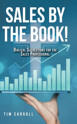 Sales by the Book!: Biblical Suggestions for the Sales Professional - Carroll, Tim