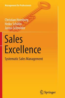 Sales Excellence: Systematic Sales Management - Homburg, Christian, and Schfer, Heiko, and Schneider, Janna