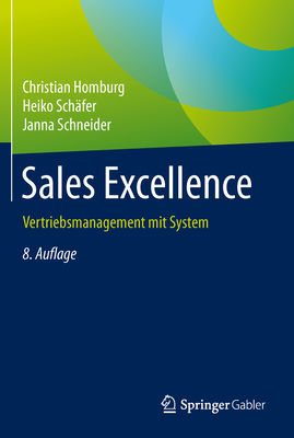 Sales Excellence: Vertriebsmanagement Mit System - Homburg, Christian, and Sch?fer, Heiko, and Schneider, Janna