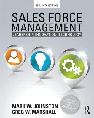 Sales Force Management: Leadership, Innovation, Technology - 11th Edition - Johnston, Mark W, and Marshall, Greg W, Professor