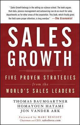 Sales Growth: Five Proven Strategies from the World's Sales Leaders - Baumgartner, Thomas, and Hatami, Homayoun, and Vander Ark, Jon
