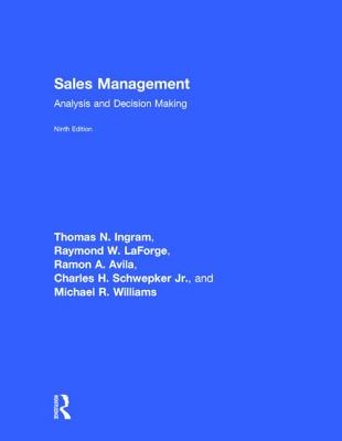 Sales Management: Analysis and Decision Making - Ingram, Thomas N, and LaForge, Raymond W, and Avila, Ramon A