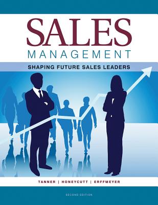 Sales Management: Shaping Future Sales Leaders - Tanner, Jeff, and Honeycutt, Earl, and Erffmeyer, Robert