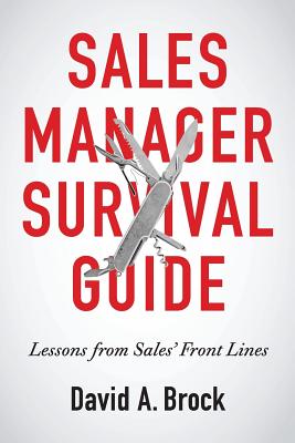 Sales Manager Survival Guide: Lessons From Sales' Front Lines - Brock, David A