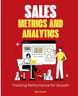 Sales Metrics and Analytics: Tracking Performance for Growth - Huynh, Kiet