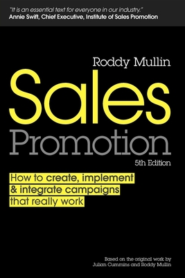 Sales Promotion: How to Create, Implement & Integrate Campaigns That Really Work - Mullin, Roddy