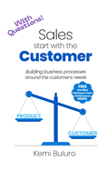 Sales start with the Customer: Building business processes around the customer's needs