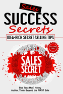 Sales Success Secrets - Volume Two: Idea-rich secret selling tips