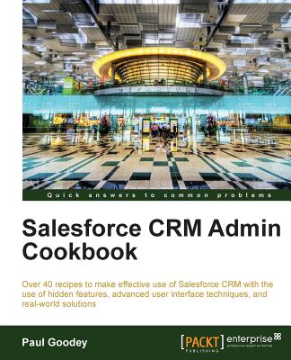 Salesforce CRM Admin Cookbook - Goodey, Paul