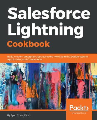 Salesforce Lightning Cookbook - Shah, Syed Chand
