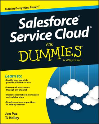 Salesforce Service Cloud for Dummies - Paz, Jon, and Kelley, T J