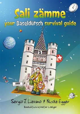 Sali Zaemme Your Baselduetsch Survival Guide - Lievano, Sergio J., and Egger, Nicole, and Loeliger, Walter (Translated by)