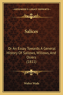 Salices: Or an Essay Towards a General History of Sallows, Willows, and Osiers (1811)