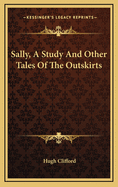 Sally, a Study, and Other Tales of the Outskirts