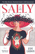 Sally: A True Story: The Older Woman's Illustrated Guide to Self-Improvement