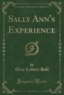 Sally Ann's Experience (Classic Reprint)