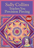 Sally Collins Teaches You Precision Piecing (Dvd): at Home With the Experts #5