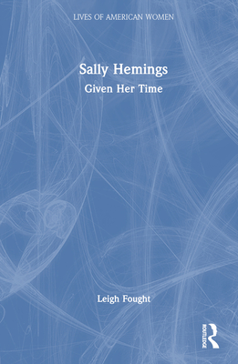 Sally Hemings: Given Her Time - Fought, Leigh