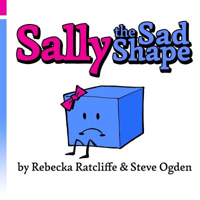 Sally the Sad Shape - Ratcliffe, Rebecka