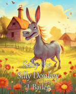 Sally the Silly Donkey: A Barnyard Adventure