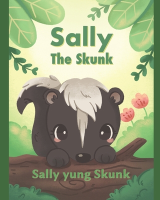 Sally the Skunk (Sally yung Skunk): A Dual-Language Book in Tagalog and English - Ruga, Georgel (Translated by), and Pontious, Amber