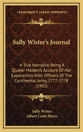 Sally Wister's Journal: A True Narrative Being a Quaker Maiden's Account of Her Experiences with Officers of the Continental Army, 1777-1778 (1902)