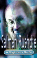 Salman Rushdie - A Beginners Guide