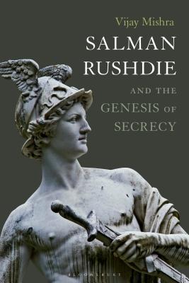 Salman Rushdie and the Genesis of Secrecy - Mishra, Vijay