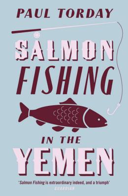 Salmon Fishing in the Yemen: The book that became a major film starring Ewan McGregor and Emily Blunt - Torday, Paul