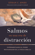 Salmos En Una Era de Distracci?n: Experimentando El Poder Restaurador de la Poes?a B?blica