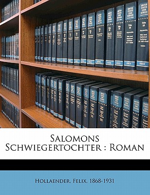 Salomons Schwiegertochter: Roman - Hollaender, Felix, and 1868-1931, Hollaender Felix