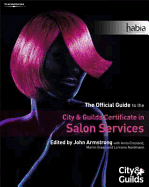 Salon Services: The Official Guide to the City & Guilds Certificate in Salon Services