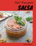 Salsa 365: Enjoy 365 Days with Amazing Salsa Recipes in Your Own Salsa Cookbook! [book 1]