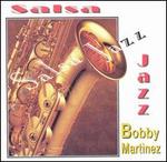 Salsa Jazz - Bobby Martinez