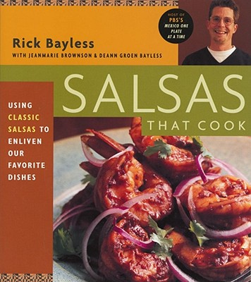 Salsas That Cook: Salsas That Cook - Bayless, Rick