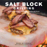 Salt Block Grilling: 70 Recipes for Outdoor Cooking with Himalayan Salt Blocks Volume 4