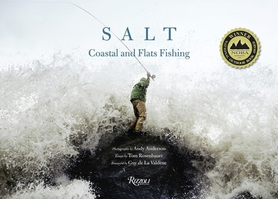 Salt: Coastal and Flats Fishing Photography by Andy Anderson - Anderson, Andy (Photographer), and Rosenbauer, Tom (Text by), and de la Valdene, Guy (Foreword by)