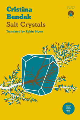 Salt Crystals - Bendek, Cristina, and Myers, Robin (Translated by)