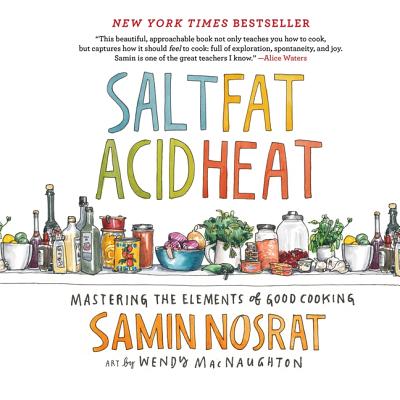 Salt, Fat, Acid, Heat: Mastering the Elements of Good Cooking - Nosrat, Samin (Read by)