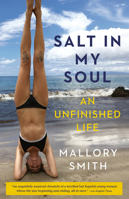 Salt in My Soul: An Unfinished Life - Smith, Mallory