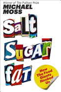 Salt Sugar Fat: How the Food Giants Hooked Us - Moss, Michael