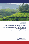 Salt Tolerance of Guar and Its Improvement by 'in Vitro' Mutagenesis