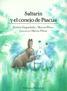 Saltarin y El Conejo de Pascua (Sp - Siegenthaler, Kathrin, and Pfister, Marcus, and Alcalde, Fernando (Translated by)