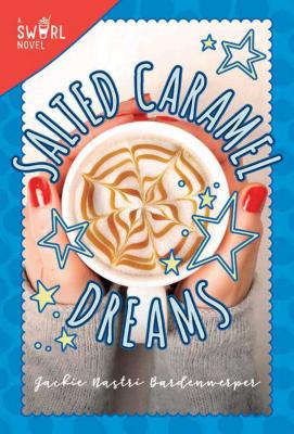 Salted Caramel Dreams: A Swirl Novel - Bardenwerper, Jackie Nastri