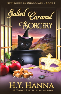 Salted Caramel Sorcery: Bewitched By Chocolate Mysteries - Book 7 - Hanna, H y