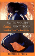 Salted Wounds, Scars and Tattoos: Bleeding From The Inside, Out