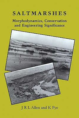 Saltmarshes: Morphodynamics, Conservation and Engineering Significance - Allen, J R L (Editor), and Pye, K (Editor)