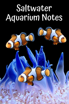 Saltwater Aquarium Notes: Customized Saltwater Fish Keeper Maintenance Tracker For All Your Aquarium Needs. Great For Logging Water Testing, Water Changes, And Overall Reef Fish Observations. - Books, Fishcraze