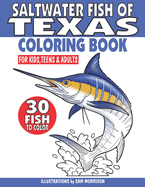 Saltwater Fish of Texas Coloring Book for Kids, Teens & Adults: Featuring 30 Fish for Your Fisherman to Identify & Color