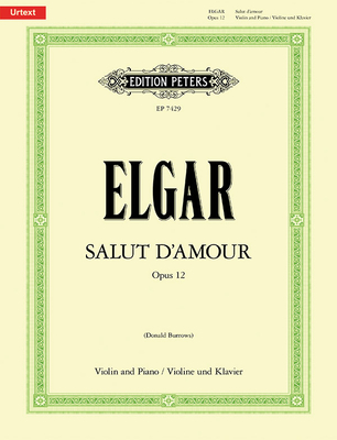 Salut d'Amour Op. 12 for Violin and Piano - Elgar, Edward (Composer), and Burrows, Donald (Composer)